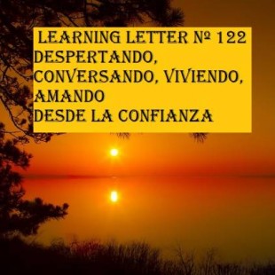 Learning Letter nº 122.Despertando, conversando, viviendo, amando desde la confianza