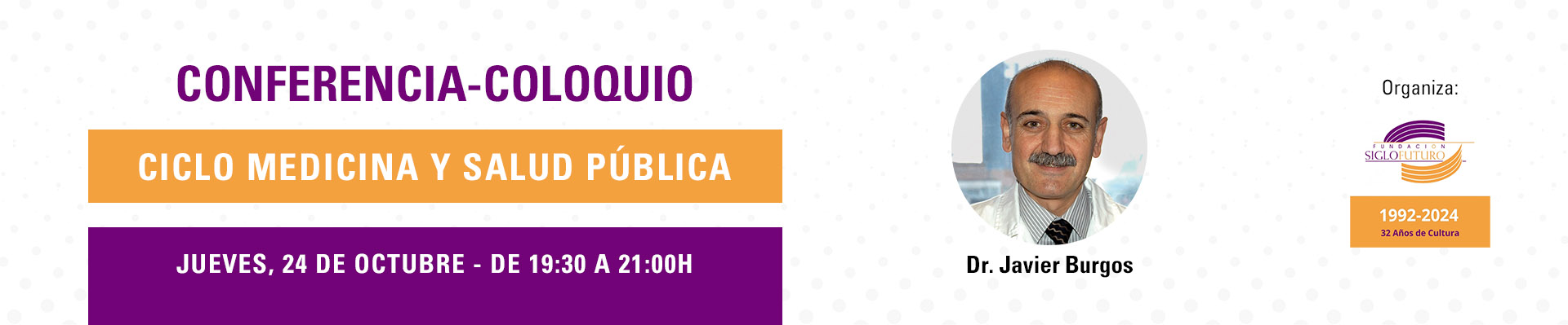 Conferencia-coloquio ciclo "Medicina y Salud Pública". Fundación Siglo Futuro