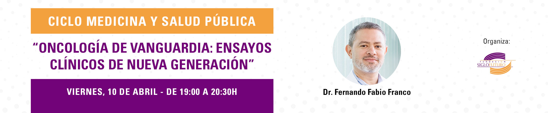 Ciclo Medicina y Salud Pública: “Oncología de vanguardia: Ensayos clínicos de nueva generación”