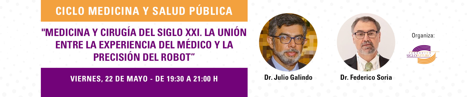 Ciclo Medicina y Salud Pública. “Medicina y cirugía del siglo XXI. La unión entre la experiencia del médico y la precisión del robot”