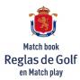 Match Book - El Libro para saber las Reglas de Golf en Match Play. 