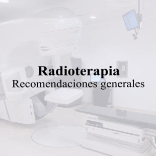 Radioterapia. Recomendaciones generales
