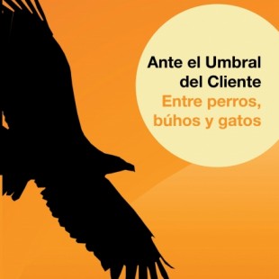 Libro: Ante el Umbral del Cliente - Entre perros, búhos y gatos. 